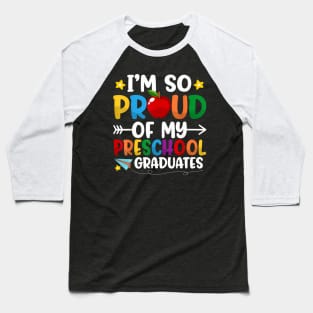 Proud Of My Preschool Graduates Last Day Of School Teacher Baseball T-Shirt